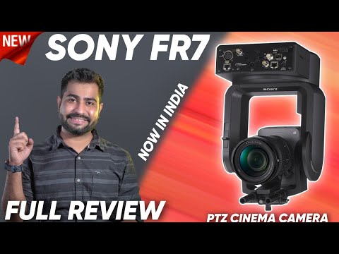 Sony New FR7 Full Review | World First Full Frame PTZ Cinama Camera Now In India