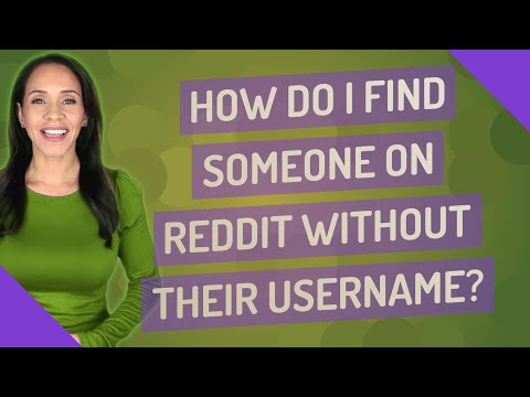 How do I find someone on Reddit without their username?