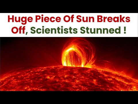 Huge Piece Of Sun Breaks Off, Scientists Stunned ! What may be the Reasons ?