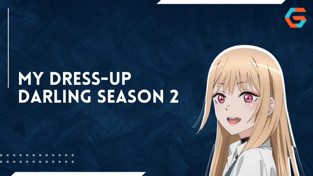 Season 2 of My Dress-Up Darling Release Date Confirmed: Here's What You Can Expect After Season 1 Ends