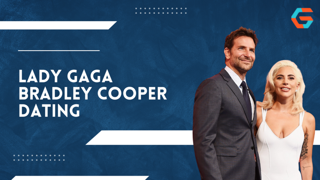 Lady Gaga Bradley Cooper Dating