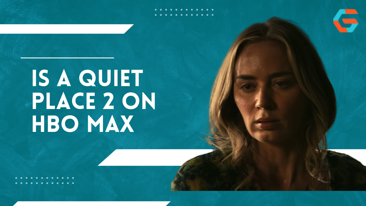 Is A Quiet Place 2 On HBO Max