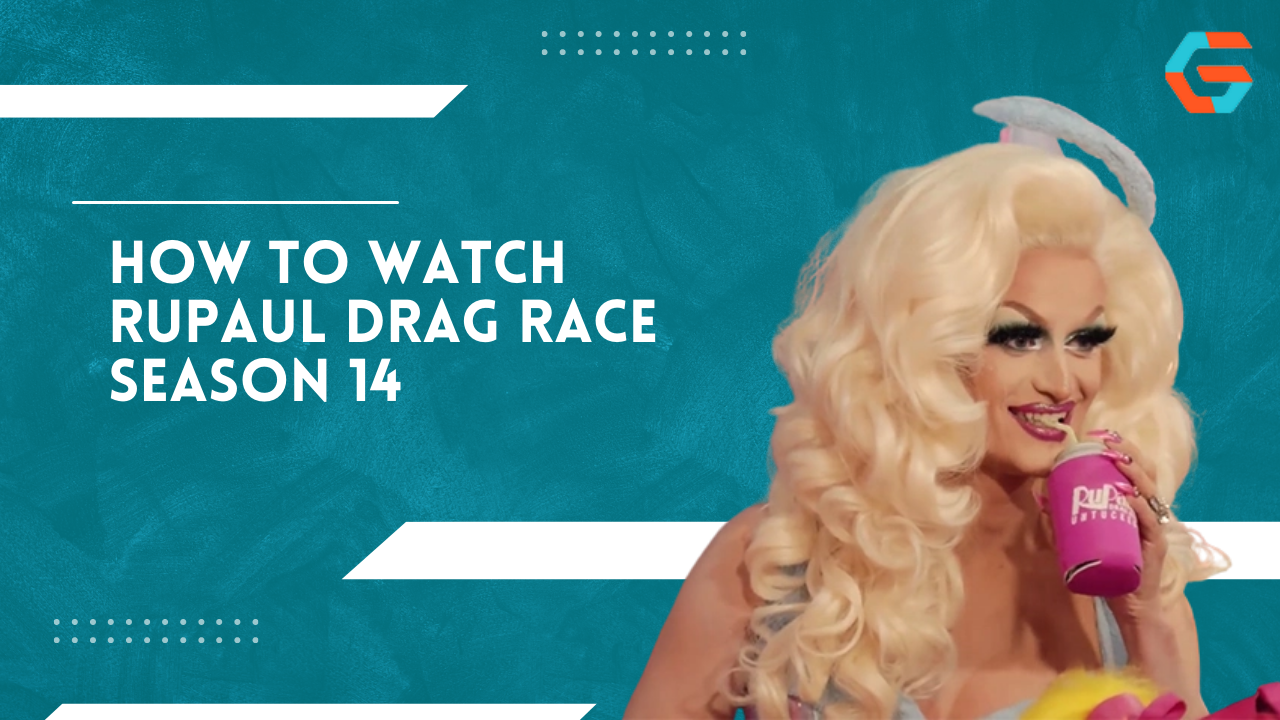 How to Watch RuPaul Drag Race Season 14