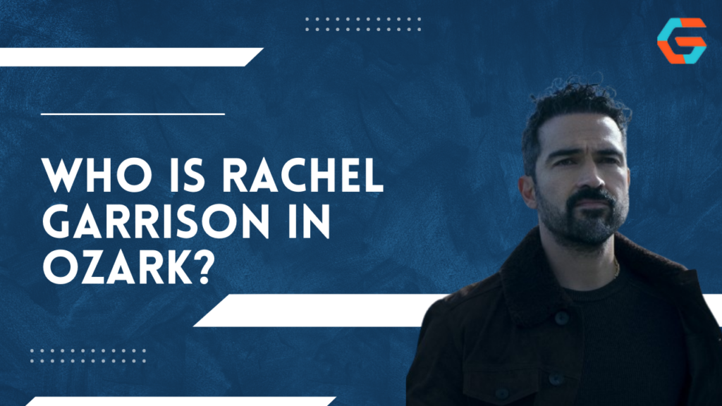 Who is Rachel Garrison in Ozark?
