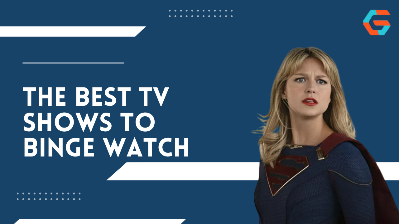 The Best TV Shows To Binge Watch
