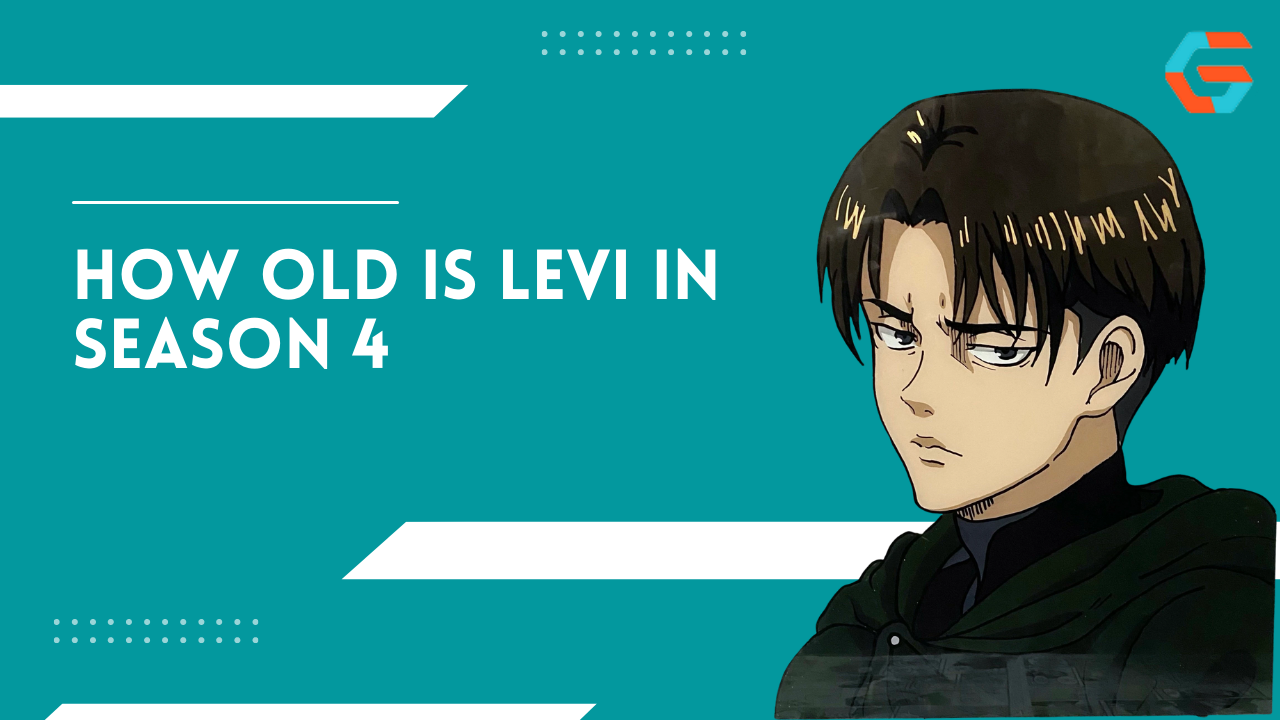 How Old Is Levi in Season 4