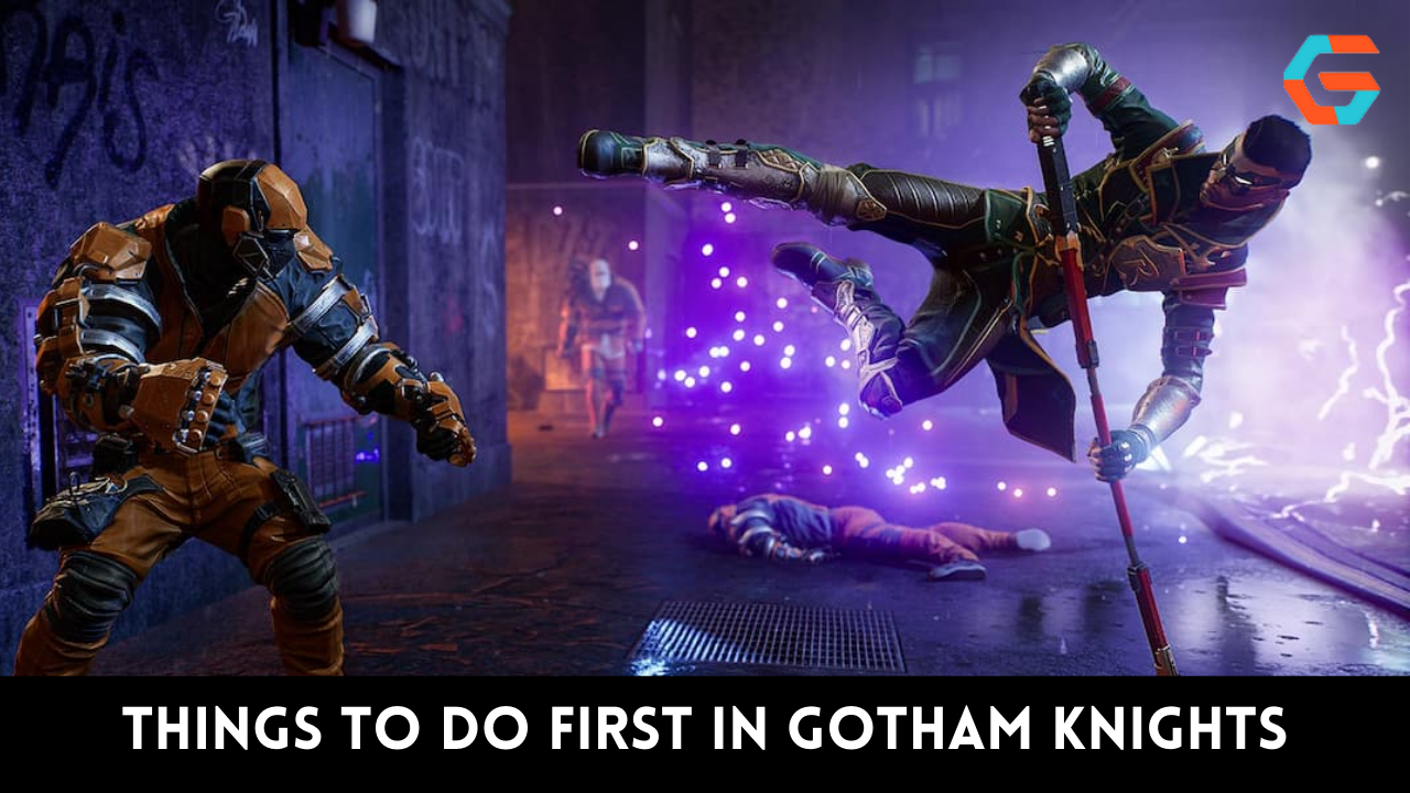 5 Things to Do First in Gotham Knights - An Action Role-Playing Game!