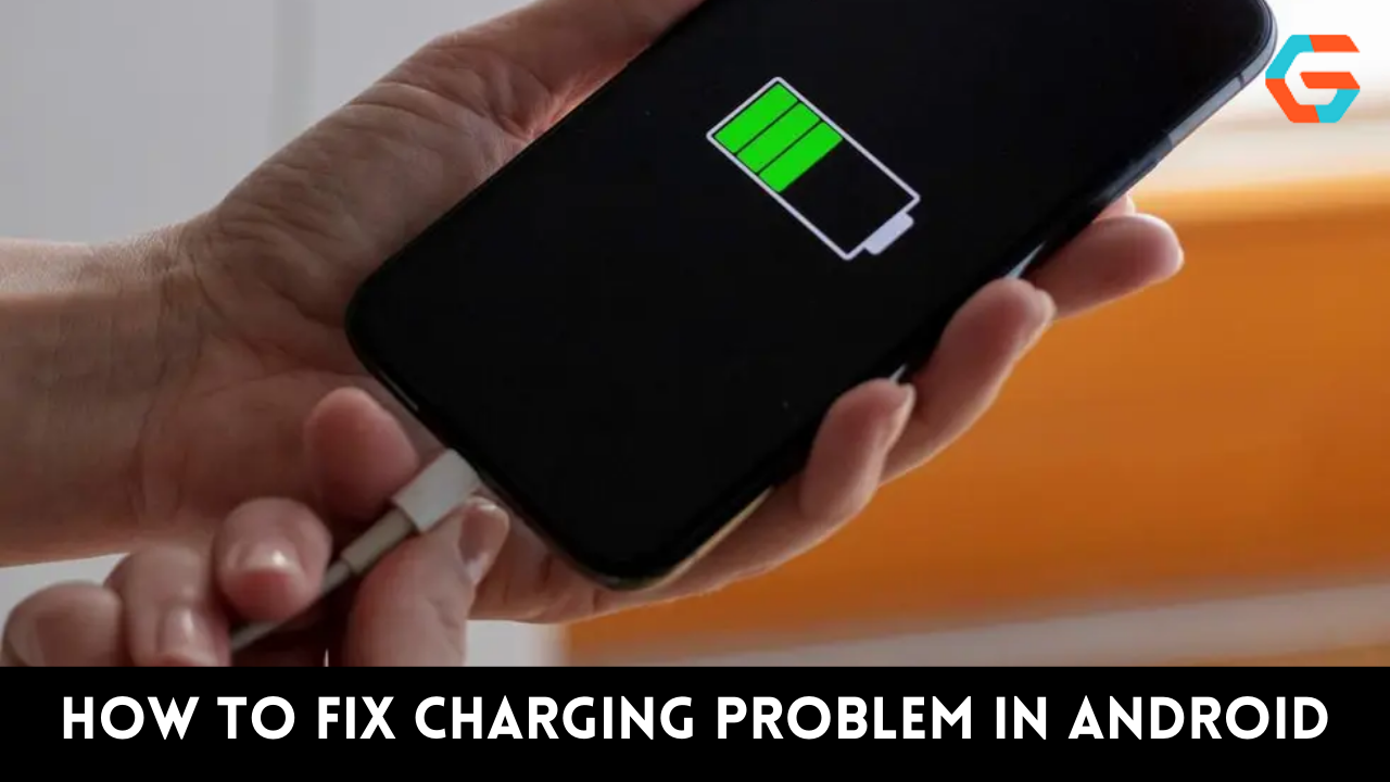 How to Fix Charging Problem in Android