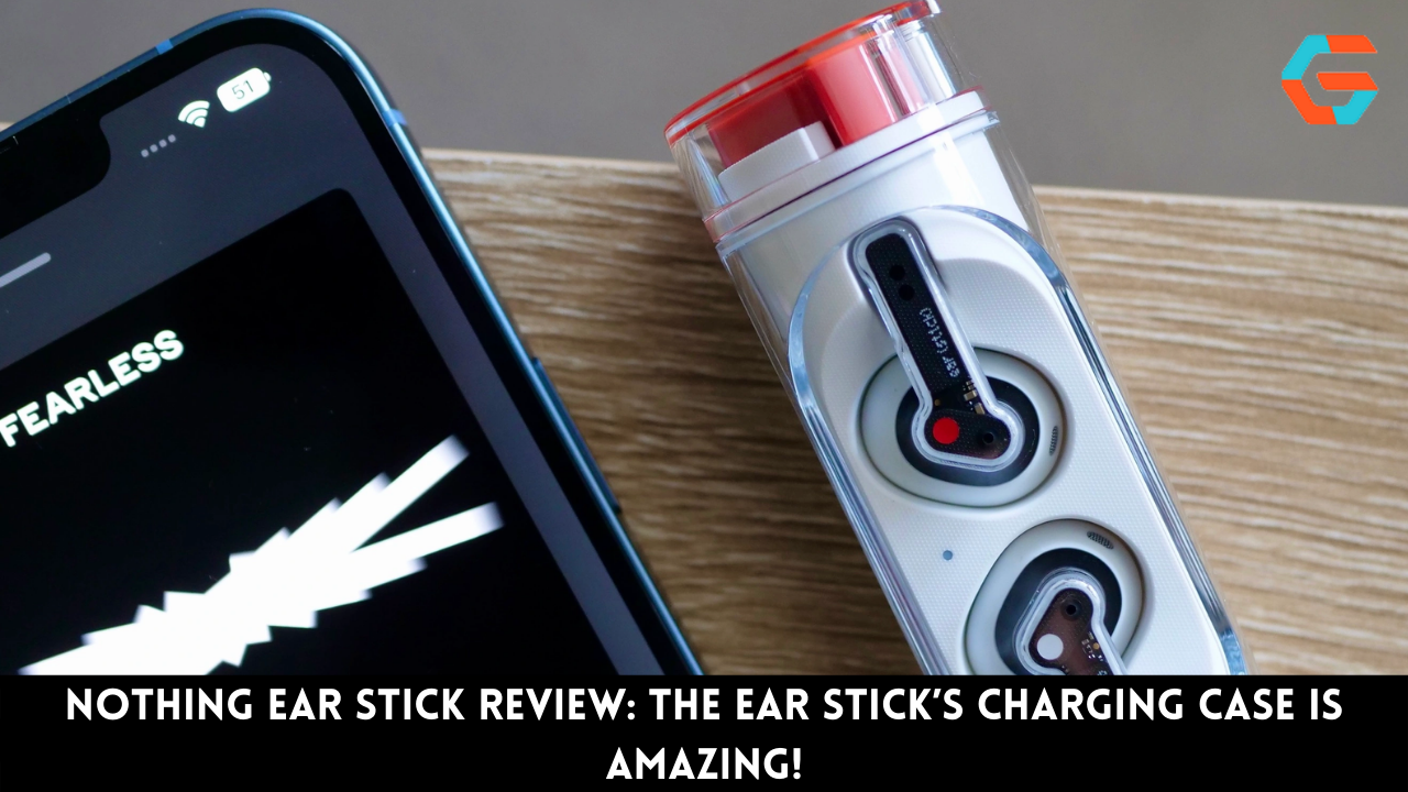 Nothing Ear Stick Review: The Ear Stick’s Charging Case Is Amazing!