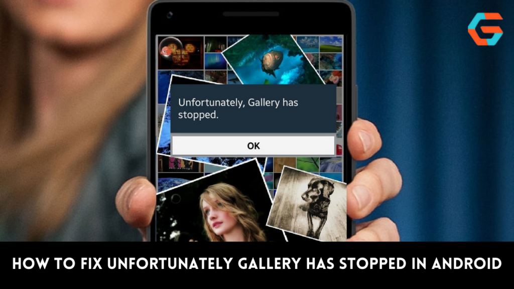 How to Fix Unfortunately Gallery Has Stopped in Android
