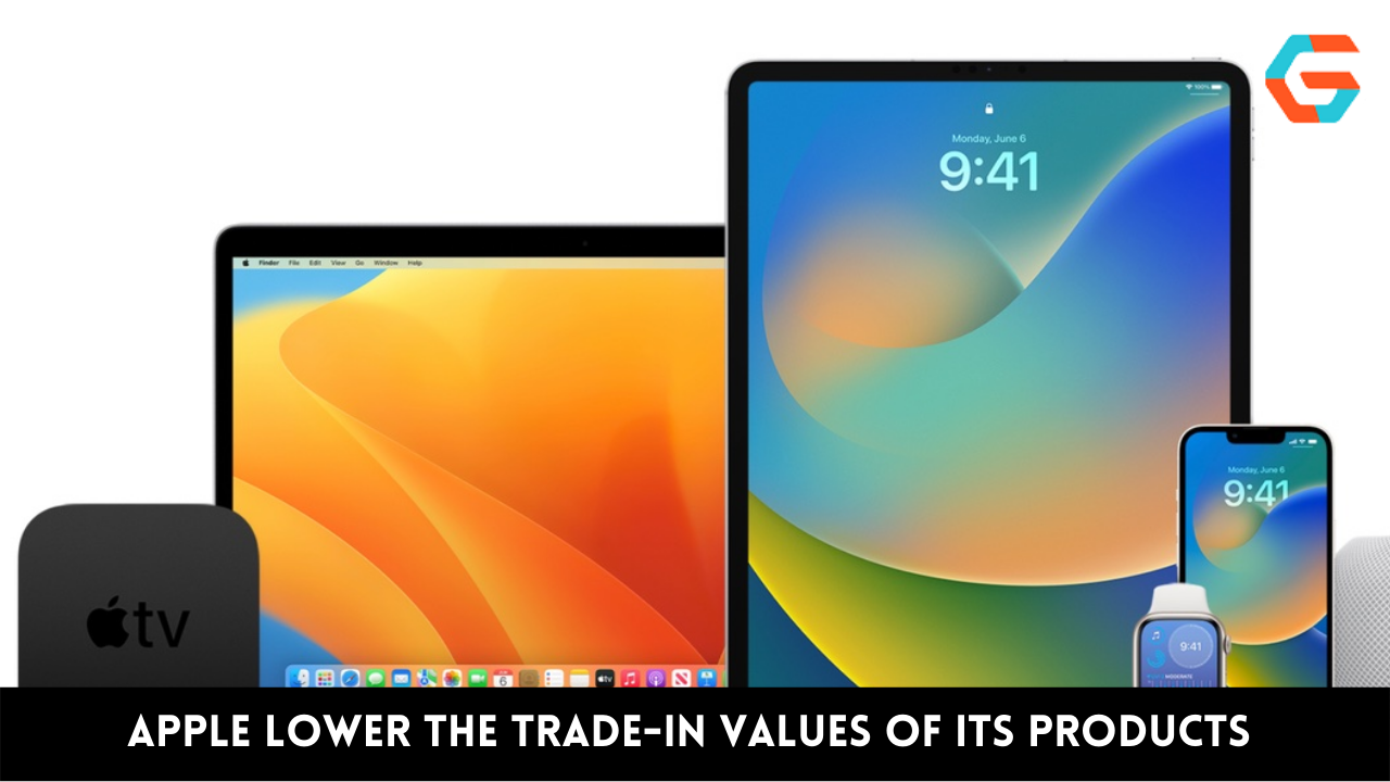 Apple Lower The Trade-In Values of Its Products Likes iPhones, iPads, Macs, And More!