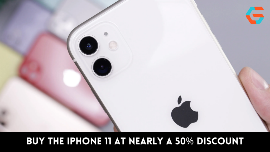 Buy The iPhone 11 At Nearly a 50% Discount!