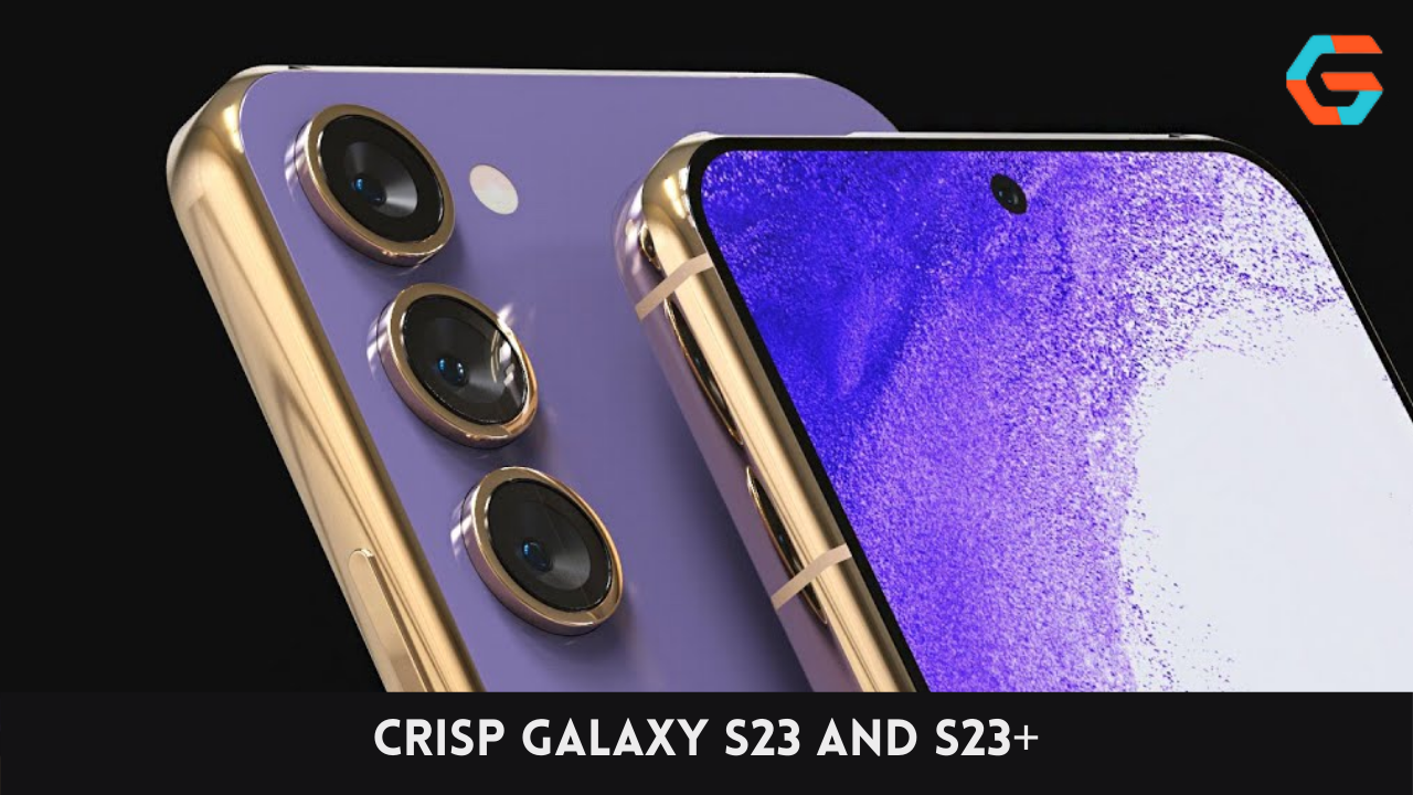 Crisp Galaxy S23 and S23+