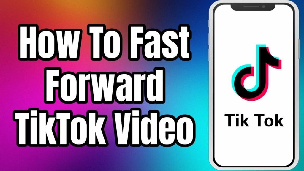 How to Fast Forward on Tiktok?