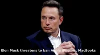 Elon Musk Threatens to Ban iPhones and MacBooks at His Companies